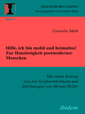 cover image of Hilfe, ich bin mobil und heimatlos! Zur Hauslosigkeit postmoderner Menschen